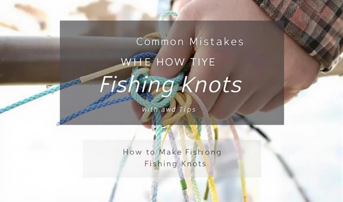 Erros Comuns ao Amarrar Nós de Pesca